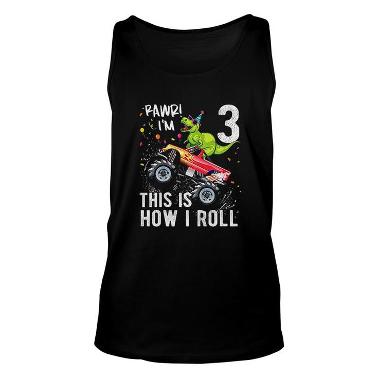 Dinosaur Monster Truck 3rd Birthday Boys and Girls This Is How I Roll Unisex Tank Top