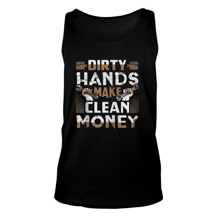 Dirty Hands Make Clean Money Funny Mechanic Gift Unisex Tank Top
