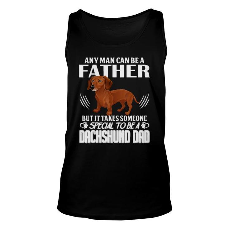 Dog Any Man Can Be A Father But It Takes Someone Special To Be A Dachshund Dad 288 Paws Tank Top