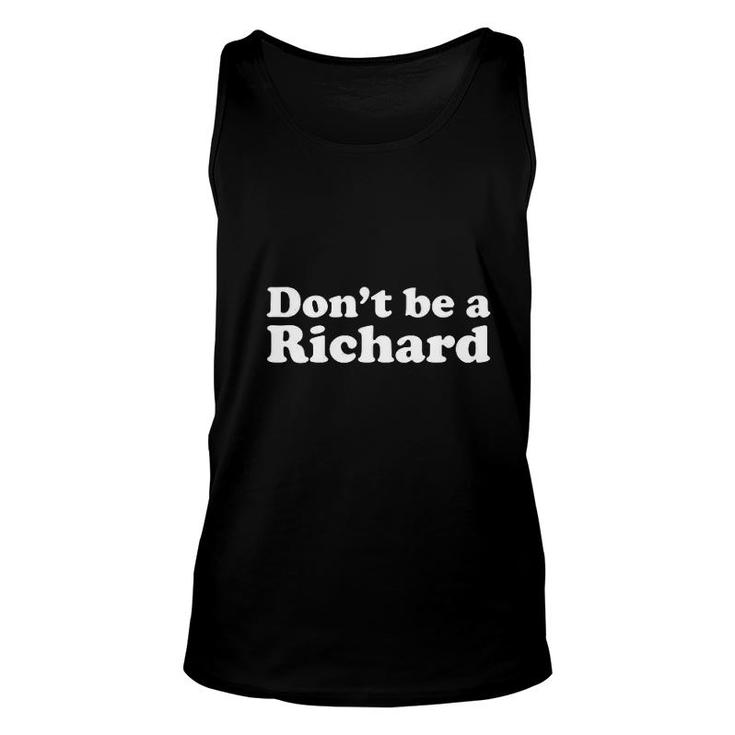Dont Be A Richard Funny Unisex Tank Top