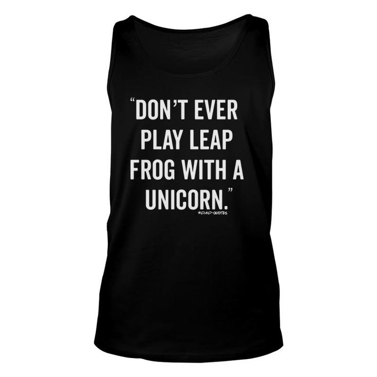Don't Ever Play Leapfrog With A Unicorn Dad Quote Tank Top