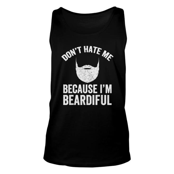 Dont Hate Me Because I Am Beardiful  Beard Lover Unisex Tank Top