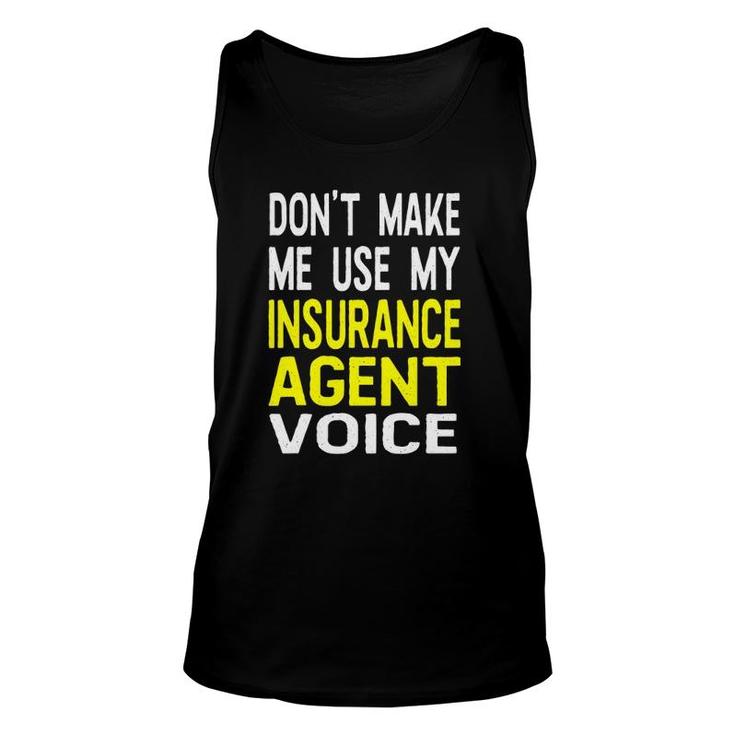 Don't Make Me Use My Insurance Agent Voice Funny Jobs Unisex Tank Top