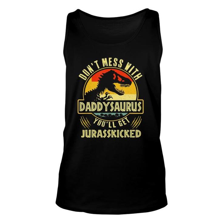 Don't Mess With Daddysaurus You'll Get Jurasskicked Unisex Tank Top