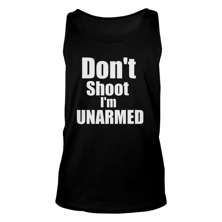 Don't Shoot I'm Unarmed Unisex Tank Top