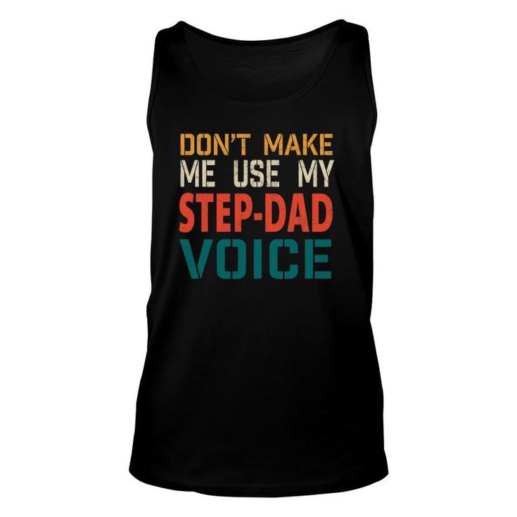 Mens Mens Don't Make Me Use My Step-Dad Voice Father's Day Tee Tank Top