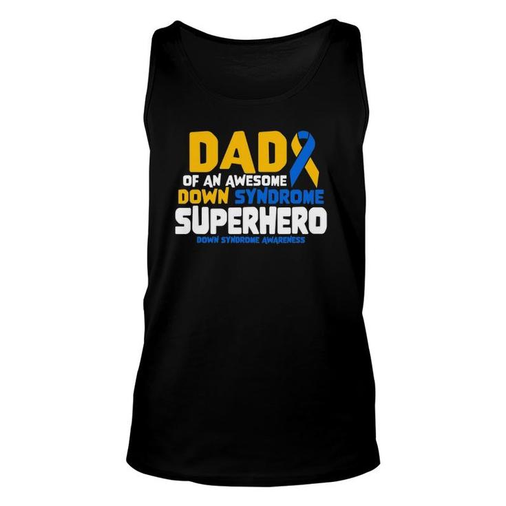 Down Syndrome Dad Of A T21 Superhero Down Syndrome Awareness Tank Top
