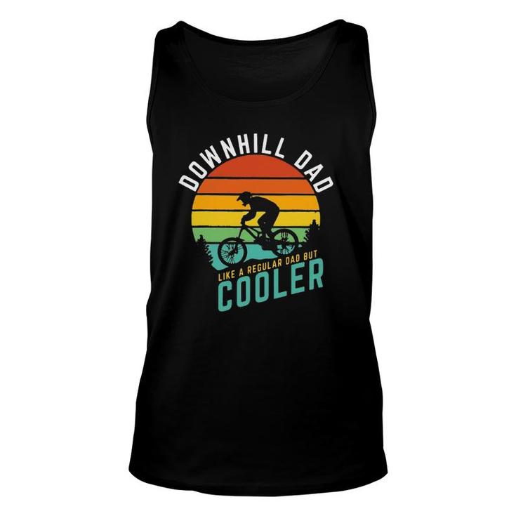 Downhill Dad Like A Regular Dad But Cooler Mountain Biking Unisex Tank Top
