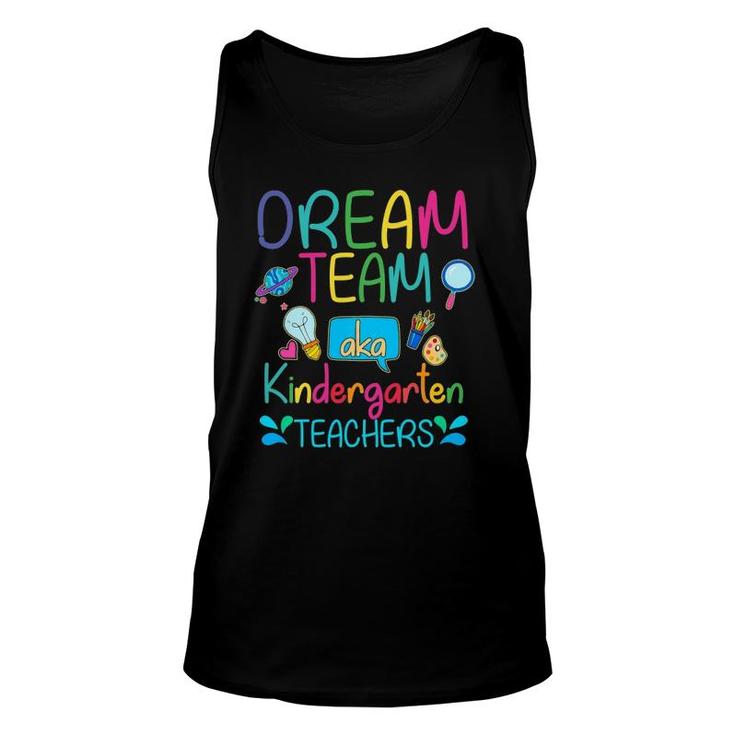 Dream Team Aka Kindergarten Teachers Appreciation Week Gift Unisex Tank Top