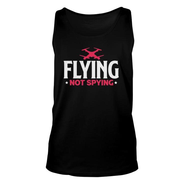 Drone Flying Not Spying Aerial Photography Drone Pilot Tank Top