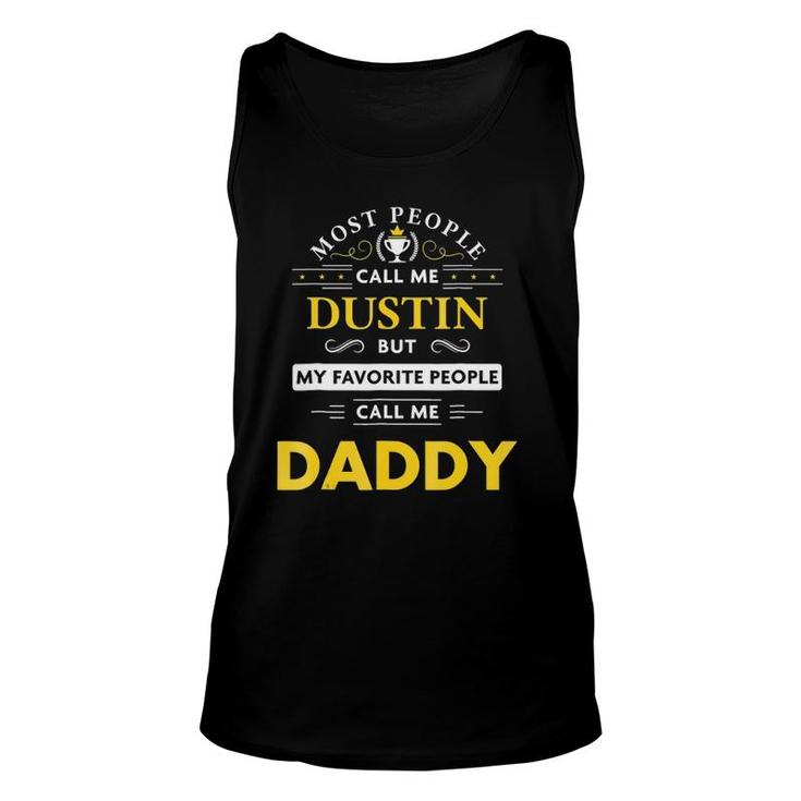 Dustin Name  My Favorite People Call Me Daddy Unisex Tank Top