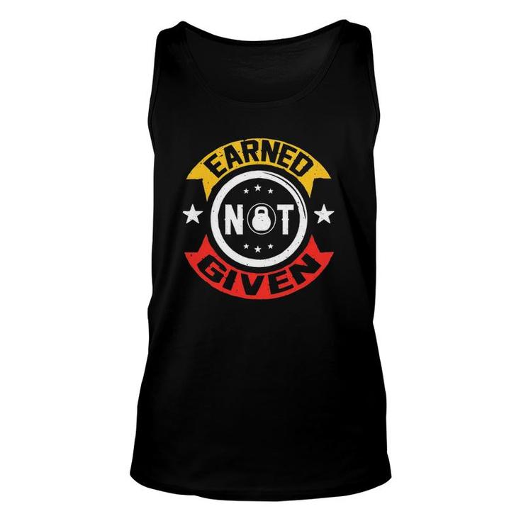 Earned Not Given Motivational Gym Fitness Slogan Unisex Tank Top
