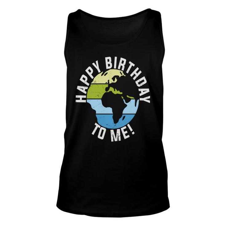 Earth Day 2022 Earth Happy Birthday To Me Unisex Tank Top