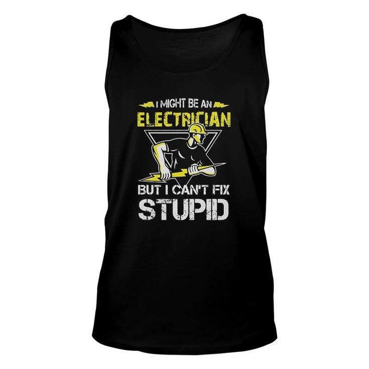 Electrician Cant Fix Stupid Unisex Tank Top