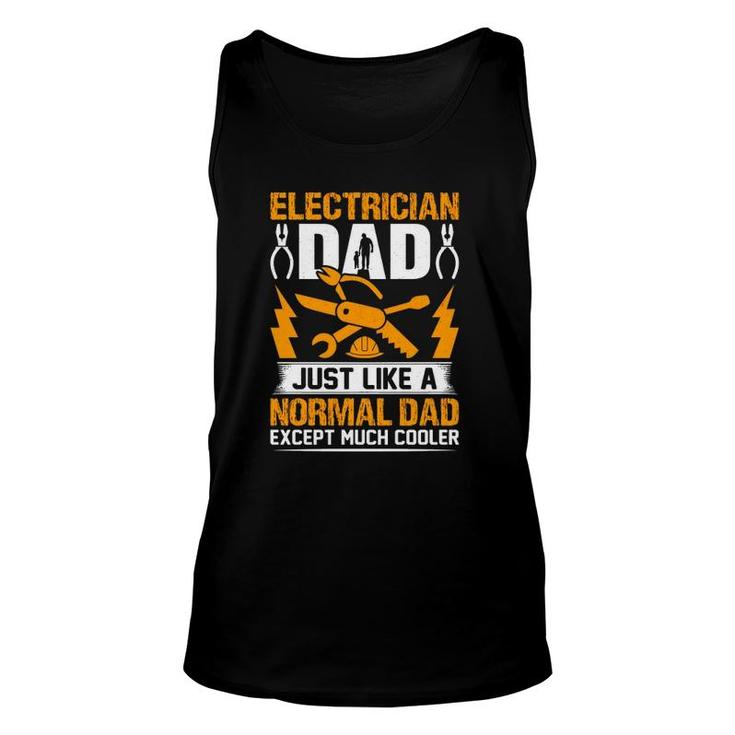 Electrician Dad Just Like A Normal Dad Except Much Cooler Father's Day Tank Top