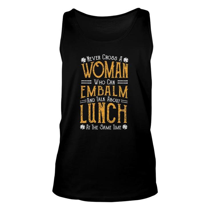 Embalm Never Cross A Woman Who Can Embalm And Talk Unisex Tank Top