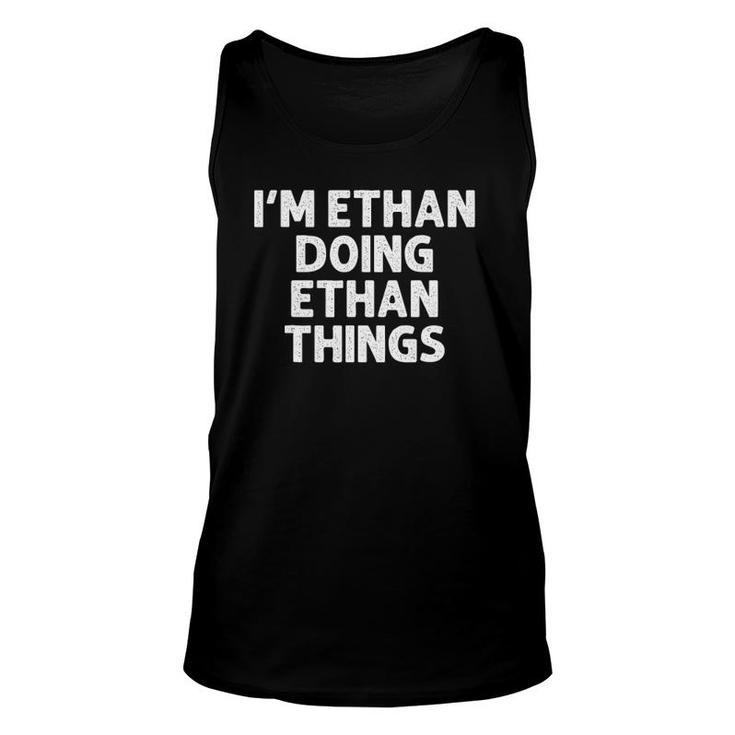Ethan Gift Doing Name Things Funny Personalized Men Unisex Tank Top