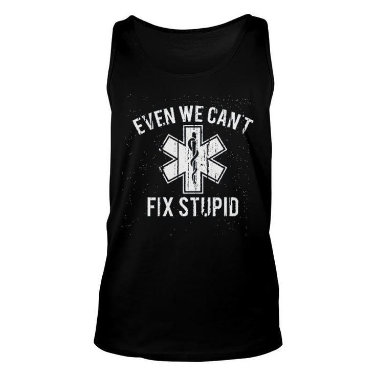 Even We Cant Fix Stupid Unisex Tank Top