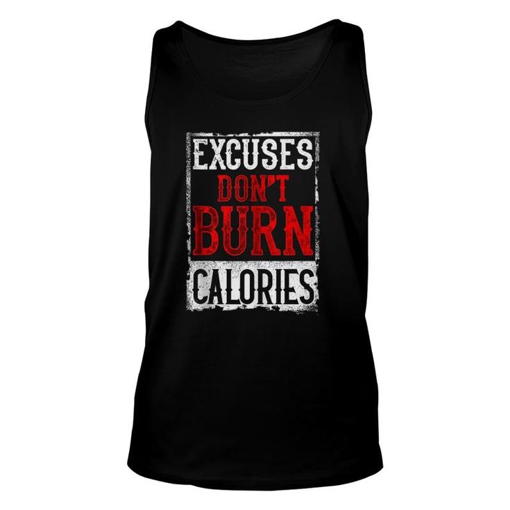 Excuses Don't Burn Calories Motivational Gym Workout Unisex Tank Top