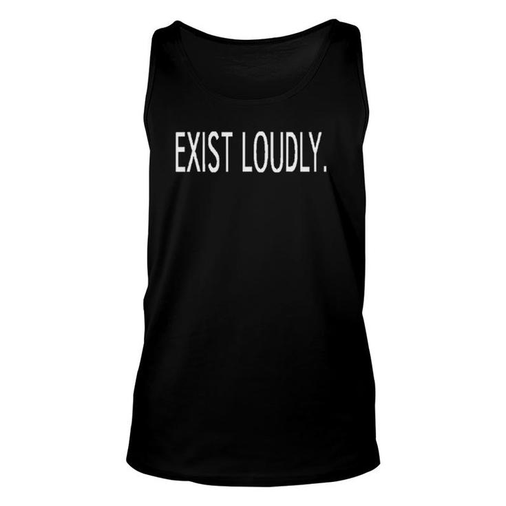 Exist Loudly Positive Inspirational Gift Unisex Tank Top