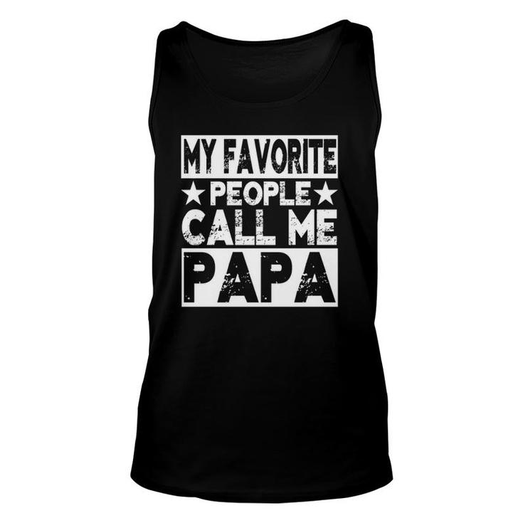 Family 365 My Favorite People Call Me Papa Gift  Unisex Tank Top