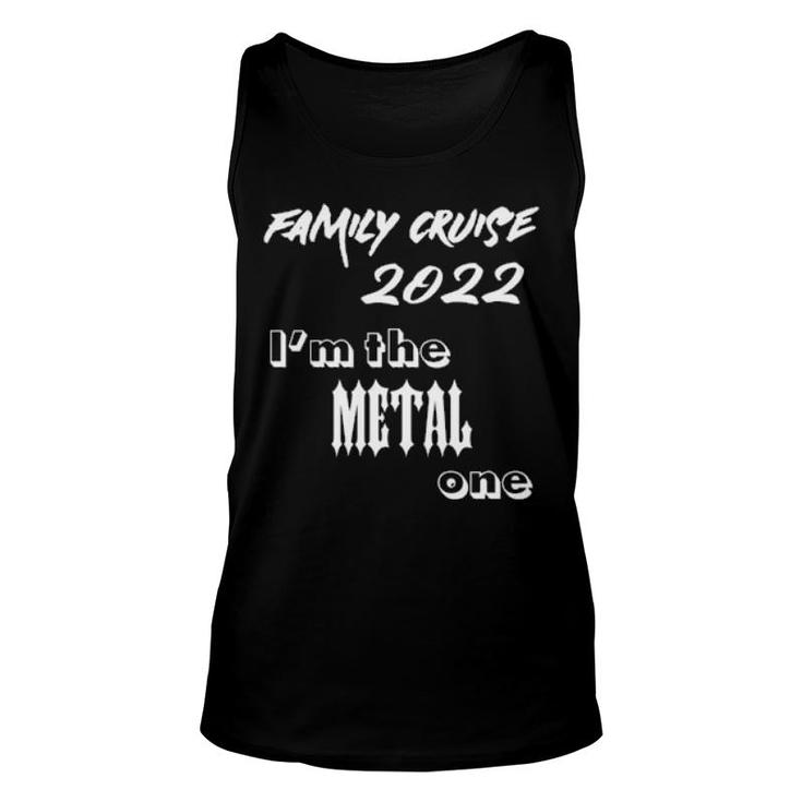 Family Cruise 2022 Matching I'm The Metal One  Unisex Tank Top