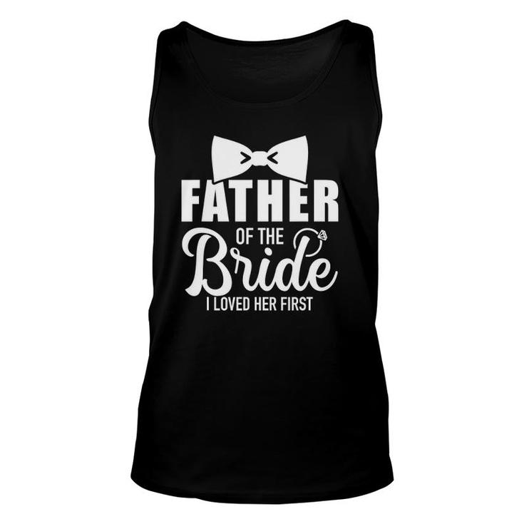 Father Of The Bride I Loved Her First Gift For Dad Unisex Tank Top