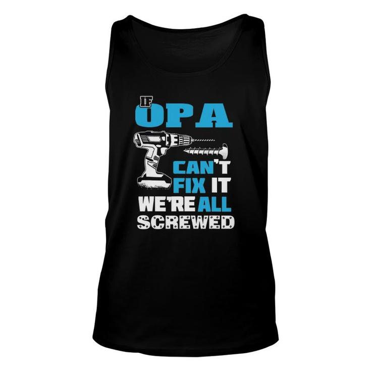 Father's Day If Opa Can't Fix It We're All Screwed Grandpa Unisex Tank Top