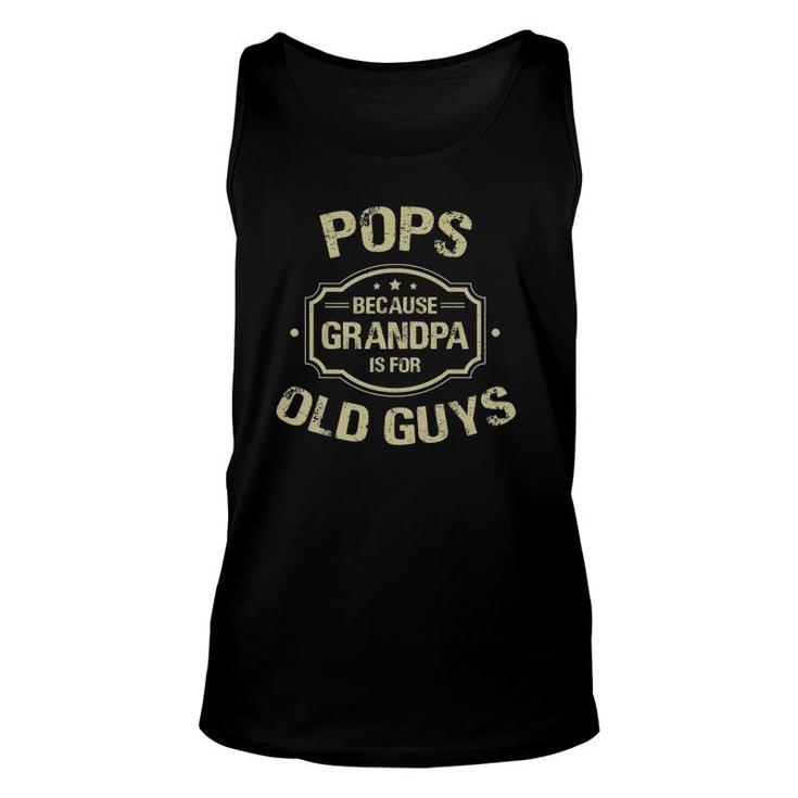 Mens Father's Day Pops Because Grandpa Is For Old Guys Tank Top