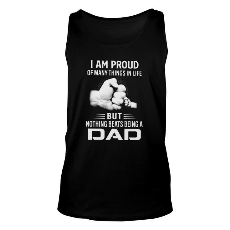 Father's Day I Am Proud Of Many Things In Life But Nothing Beats Being A Dad Tank Top