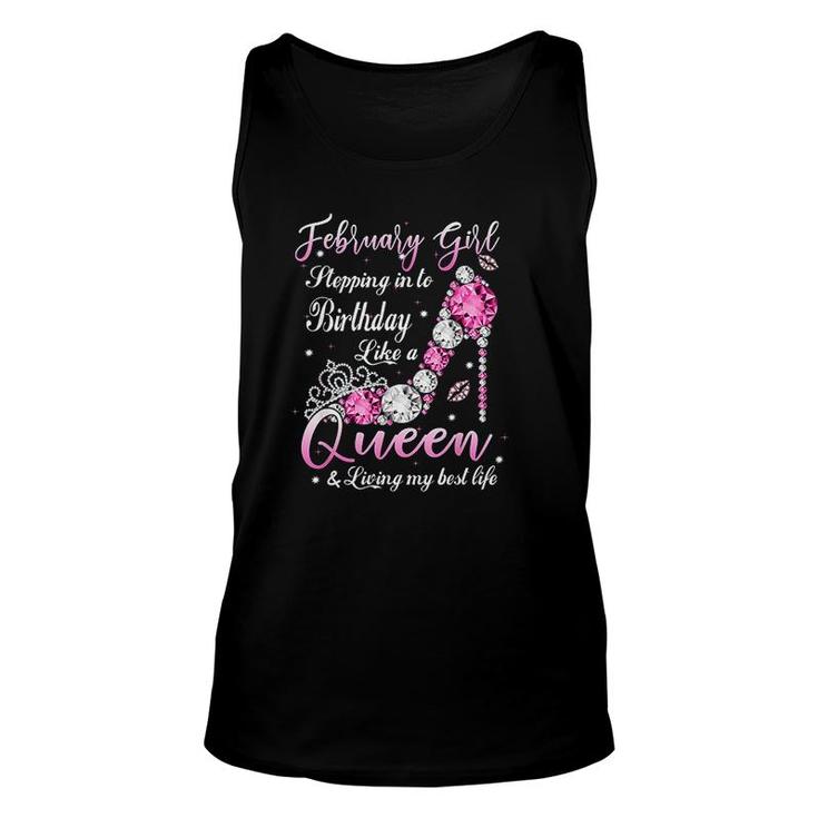 February Girl Stepping Into My Birthday Like A Queen Shoes Its My Birthday  Unisex Tank Top