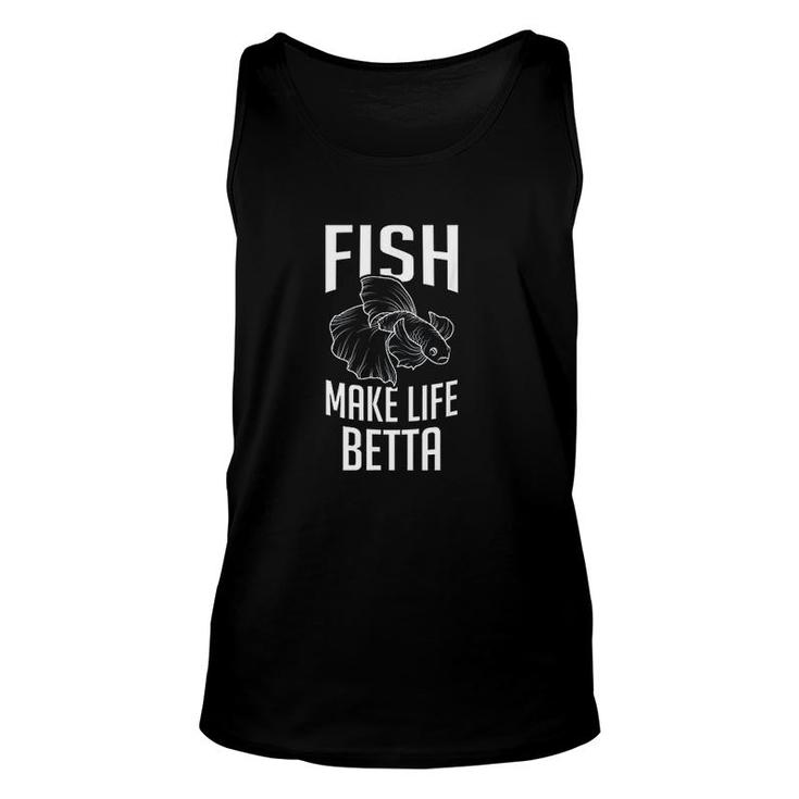 Fighting Fish Make Life Betta Splendens Aquarium Lover Gift Unisex Tank Top