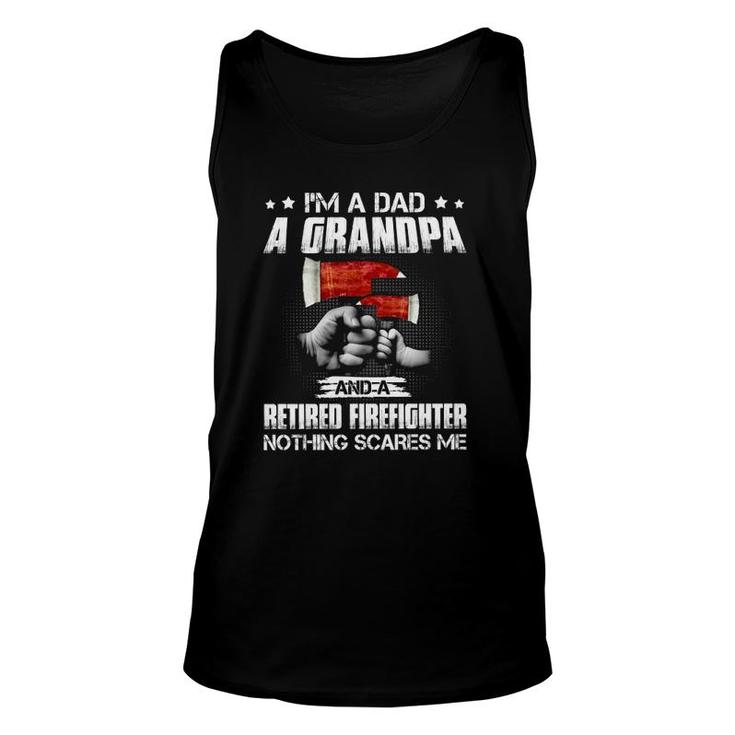 Firefighter Dad I'm A Dad A Grandpa A Retired Firefighter Unisex Tank Top