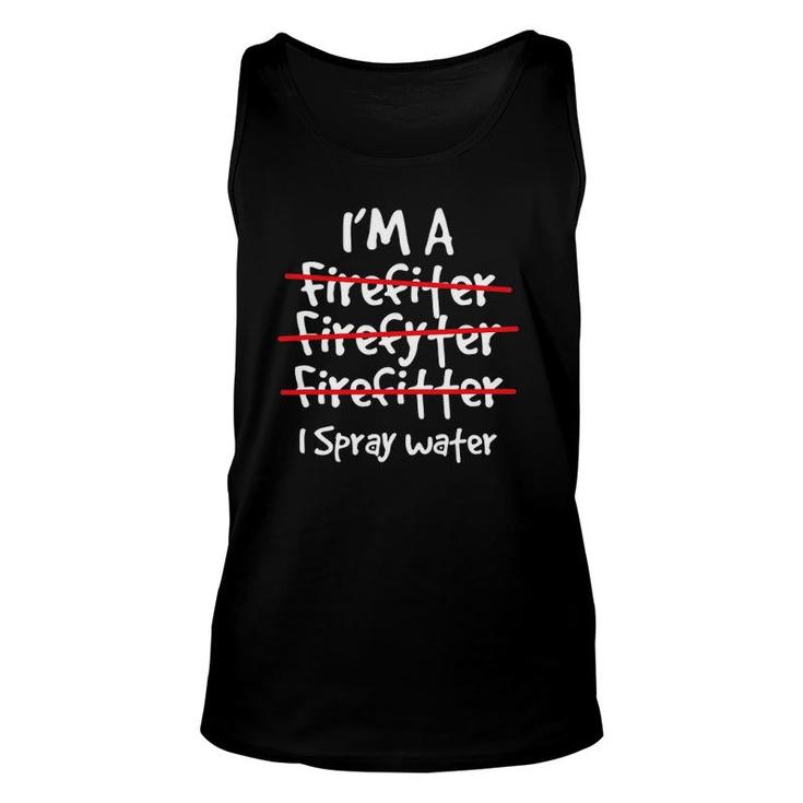 Firefighter Fireman I'm A Firefiter Firefyter Firefitter Unisex Tank Top