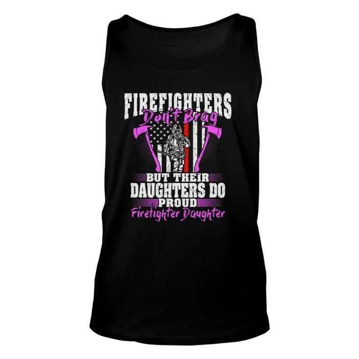 Firefighters Don't Brag - Proud Firefighter Daughter Gift  Unisex Tank Top