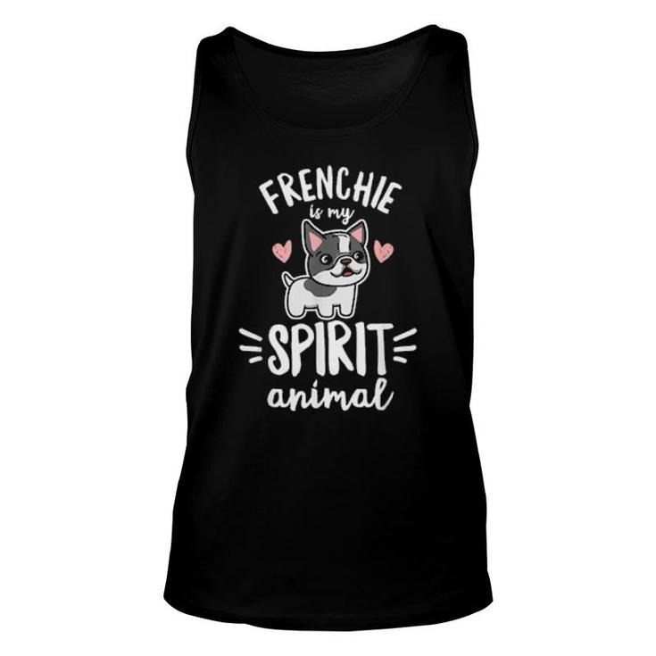 Frenchie Is My Spirit Animal Quote For A Frenchie Owner Unisex Tank Top