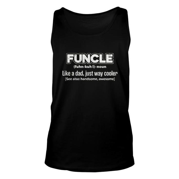 Funcle Like A Dad Just Way Cooler Funny Unisex Tank Top