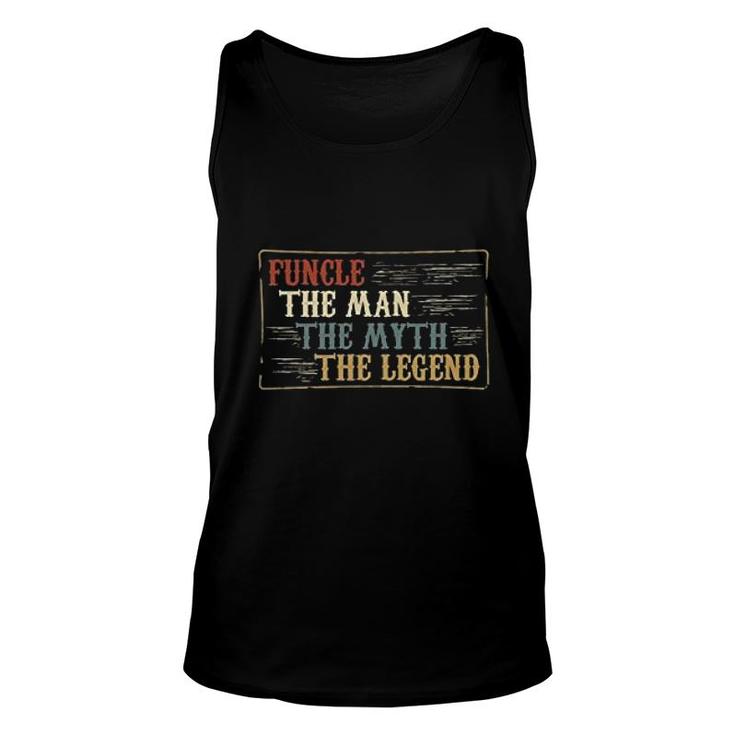 Funcle The Man The Myth The Legend Uncle Unisex Tank Top