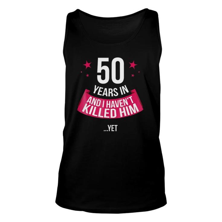 Funny 50Th Wedding Anniversary Wife Gift 50 Years In Unisex Tank Top