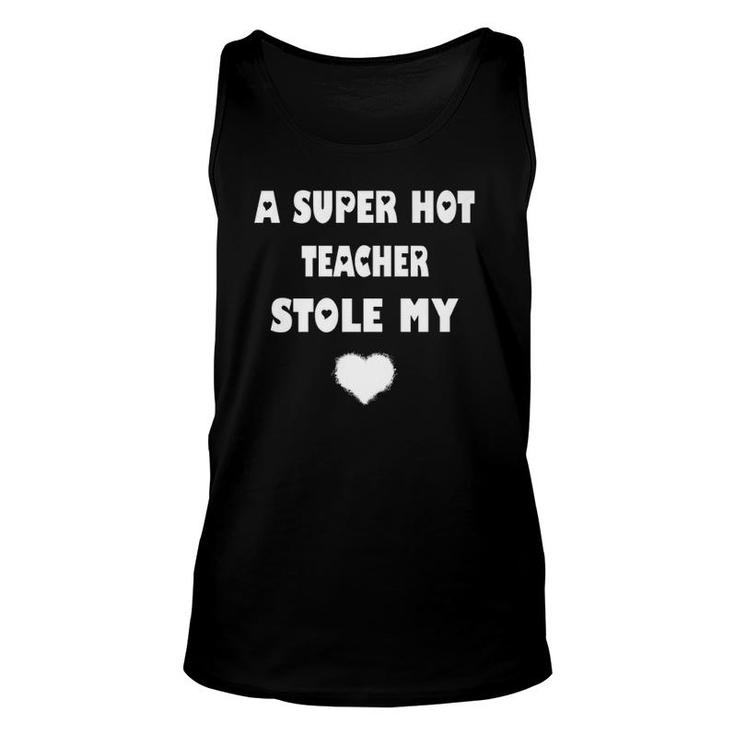 Funny A Super Hot Teacher Stole My Heart  Unisex Tank Top