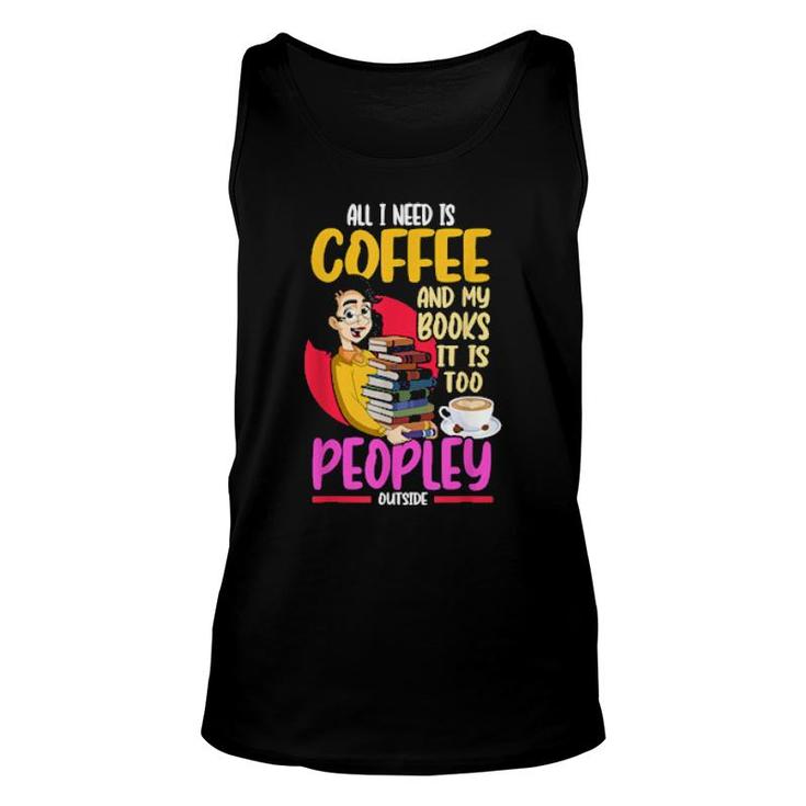 Funny All I Need Is Coffee And My Books Reading Bookworm  Unisex Tank Top