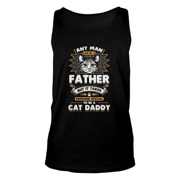 Funny Any Man Can Be A Father Cat Daddy Essential Unisex Tank Top