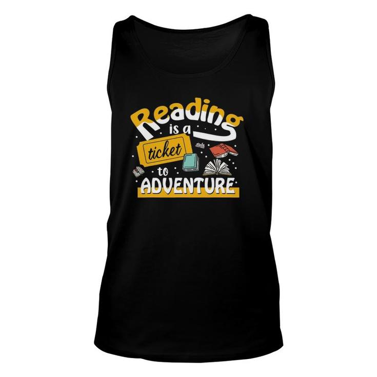 Funny Book Lover Gift Reading Is A Ticket To Adventure Unisex Tank Top