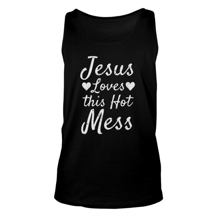 Funny Christian Gift For Women Jesus Loves This Hot Mess Unisex Tank Top