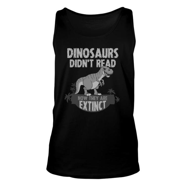 Funny Dinosaur Didn't Read Gift Women Cool Reading Teachers Unisex Tank Top