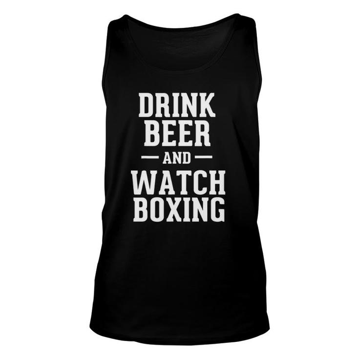 Funny Drink Beer & Watch Boxing Humorous Boxing Fan Unisex Tank Top