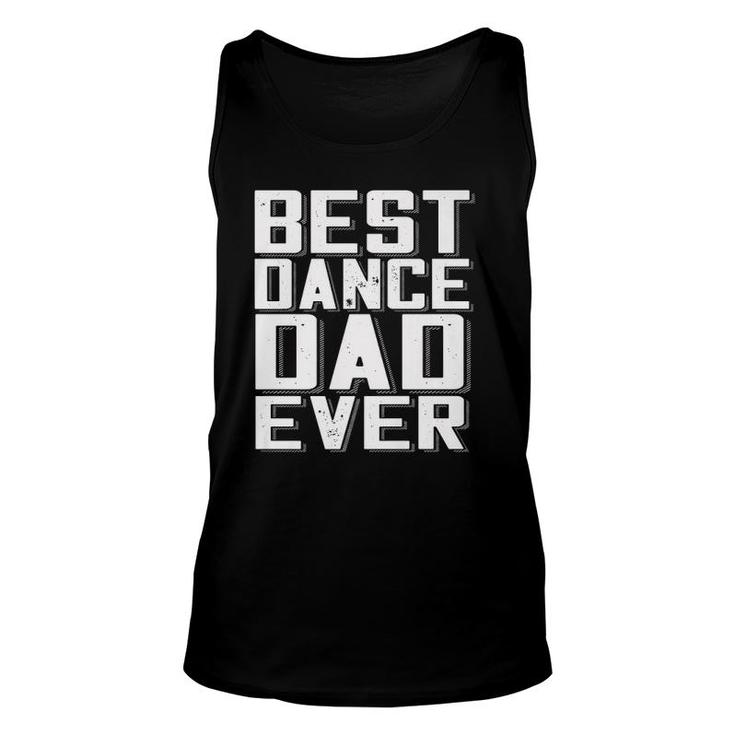 Funny Father's Day Best Dance Dad Ever Daddy Tee  Unisex Tank Top