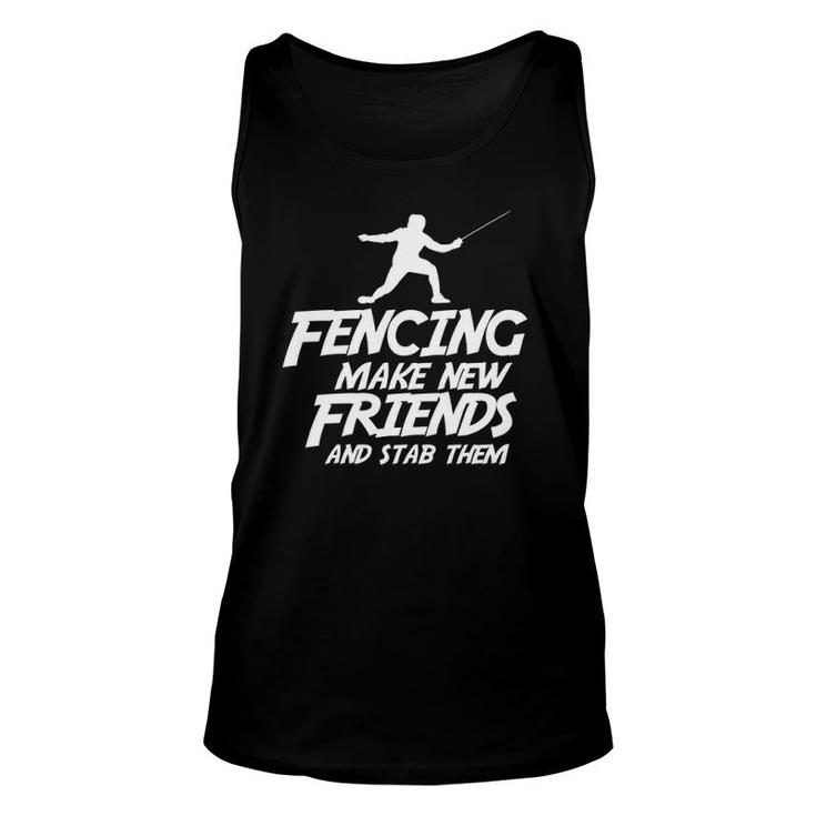 Funny Fencing Make New Friends And Stab Them Fencing  Unisex Tank Top