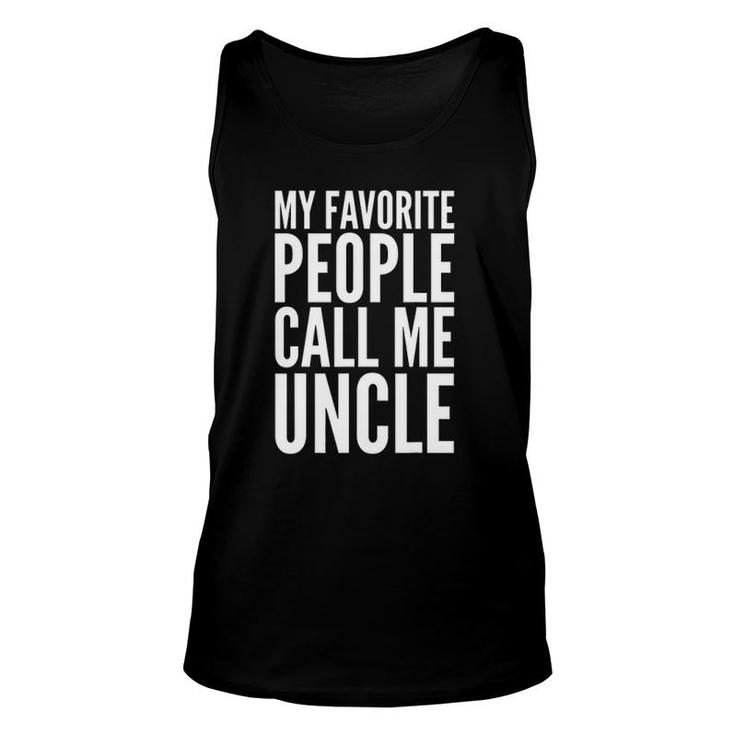 Funny Gift My Favorite People Call Me Uncle Unisex Tank Top