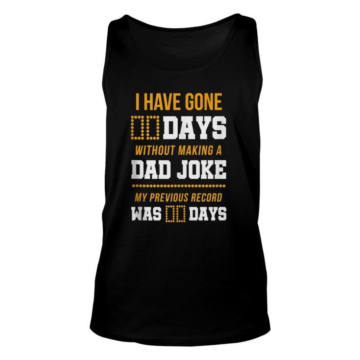 Funny I Have Gone 0 Days Without Making A Dad Joke  Unisex Tank Top